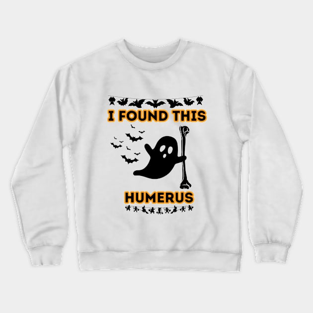 Humorous Halloween Quote Gift Idea for Spooky Season - I Found This Humerus Crewneck Sweatshirt by KAVA-X